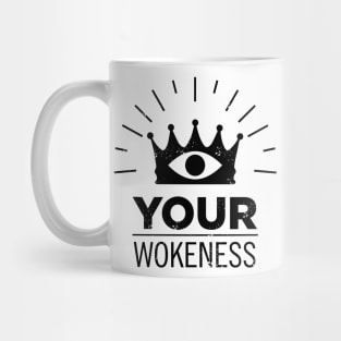 Your wokeness 1 Mug